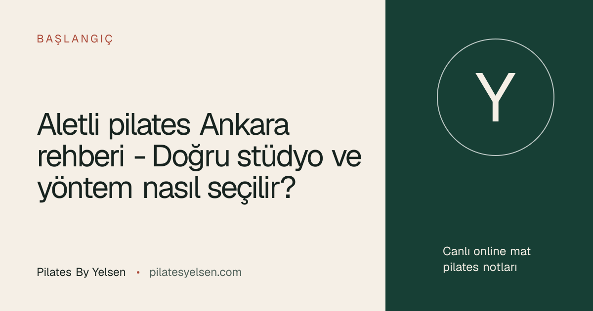 Aletli pilates Ankara rehberi - Doğru stüdyo ve yöntem nasıl seçilir? · Pilates By Yelsen