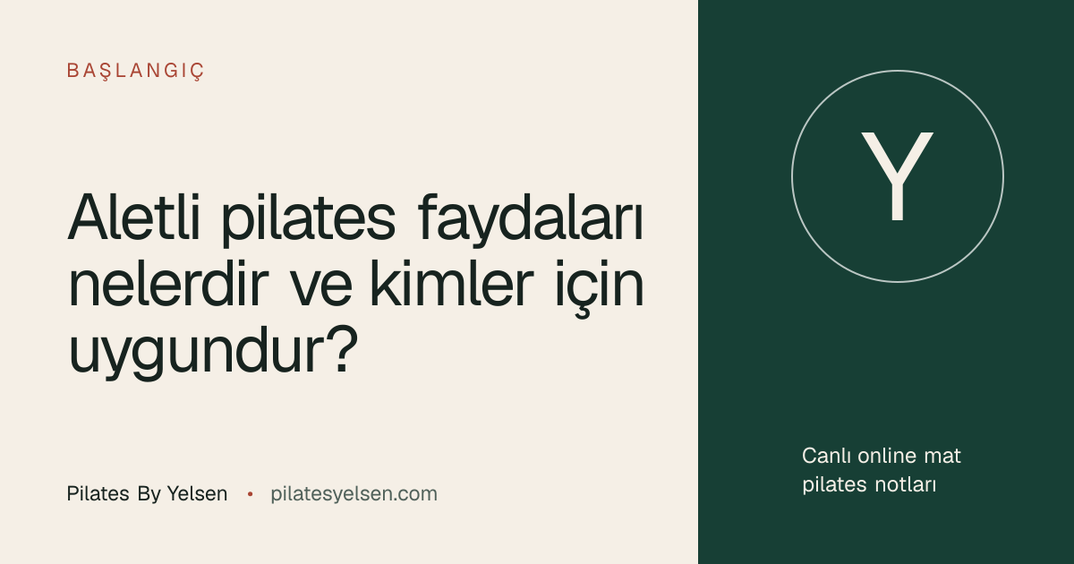 Aletli pilates faydaları nelerdir ve kimler için uygundur? · Pilates By Yelsen