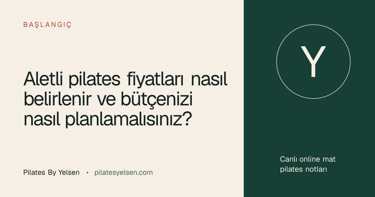 Aletli pilates fiyatları nasıl belirlenir ve bütçenizi nasıl planlamalısınız? · Pilates By Yelsen