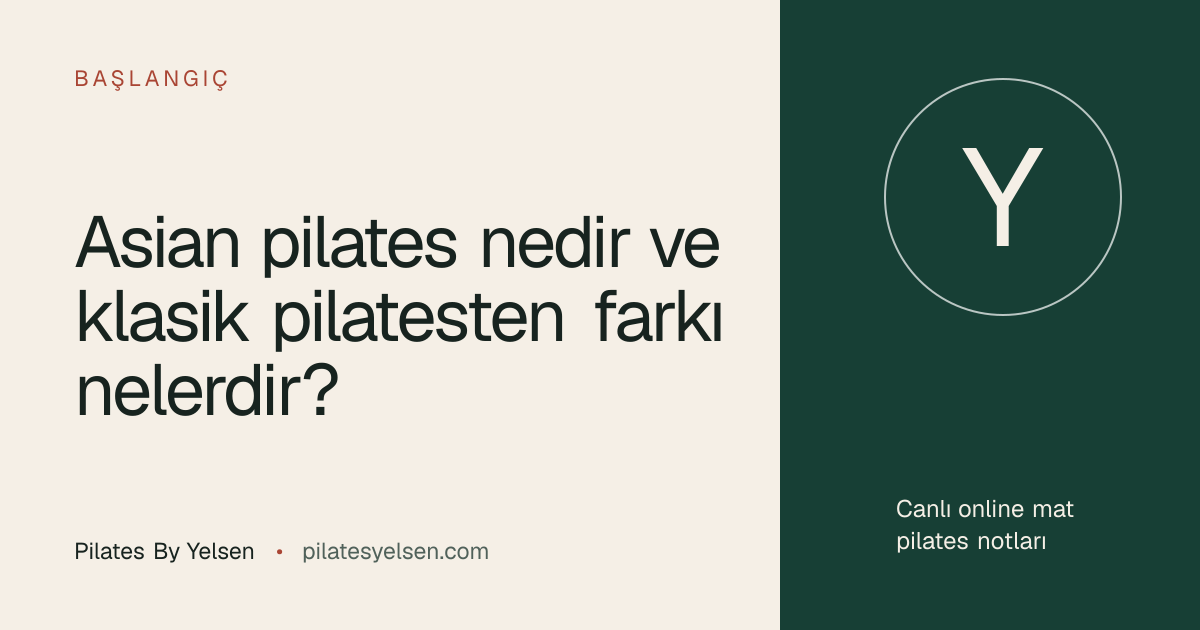 Asian pilates nedir ve klasik pilatesten farkı nelerdir? · Pilates By Yelsen