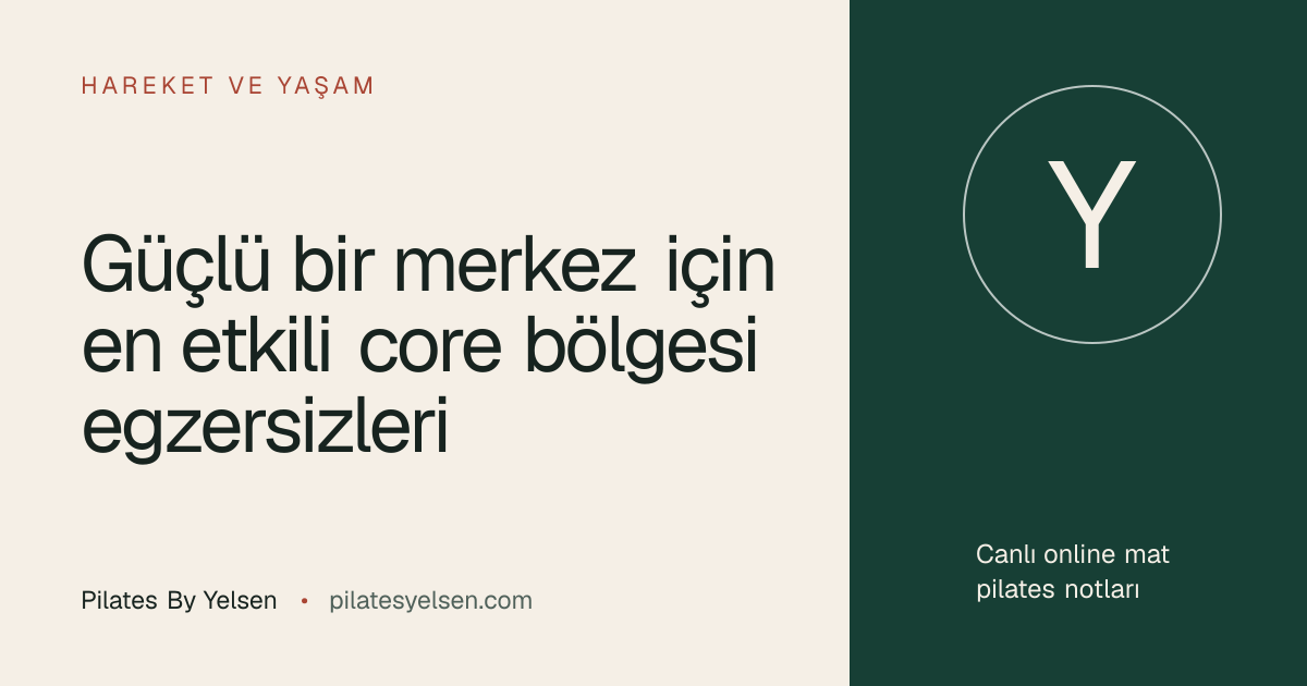 Güçlü bir merkez için en etkili core bölgesi egzersizleri · Pilates By Yelsen