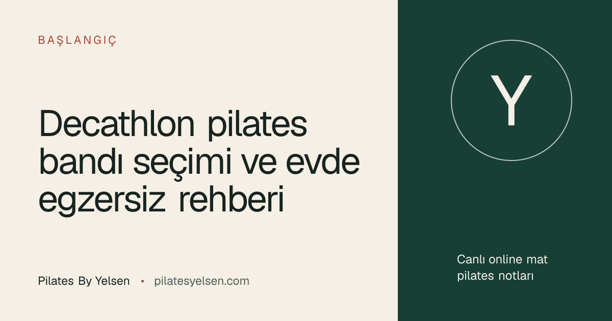Decathlon pilates bandı seçimi ve evde egzersiz rehberi · Pilates By Yelsen