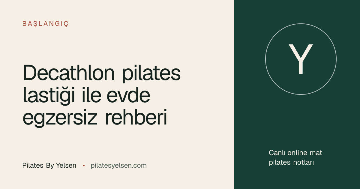 Decathlon pilates lastiği ile evde egzersiz rehberi · Pilates By Yelsen