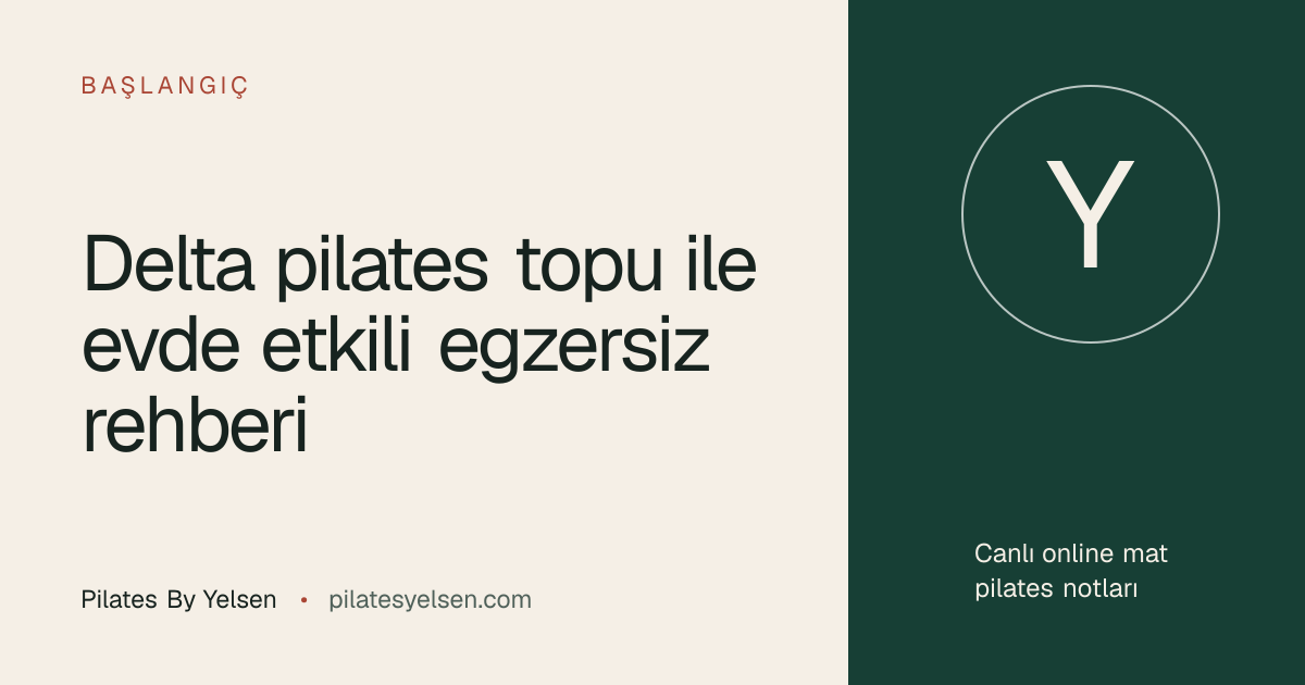 Delta pilates topu ile evde etkili egzersiz rehberi · Pilates By Yelsen