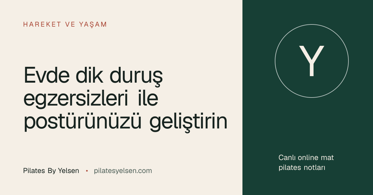Evde dik duruş egzersizleri ile postürünüzü geliştirin · Pilates By Yelsen