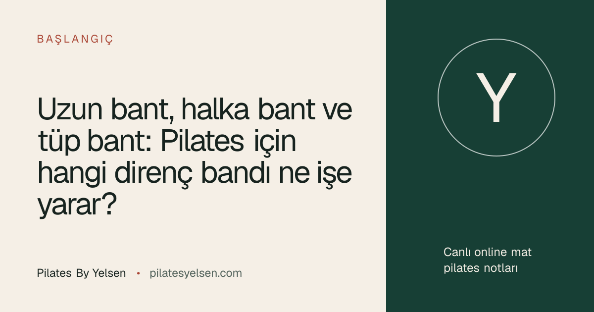 Uzun bant, halka bant ve tüp bant: Pilates için hangi direnç bandı ne işe yarar? · Pilates By Yelsen