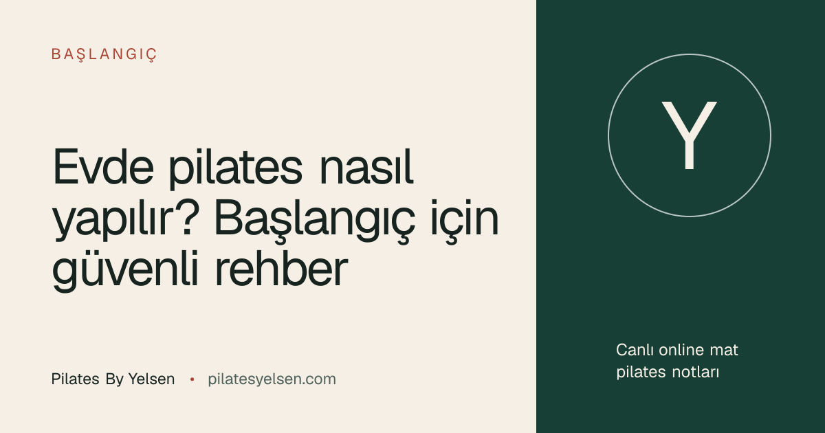 Evde pilates nasıl yapılır? Başlangıç için güvenli rehber · Pilates By Yelsen