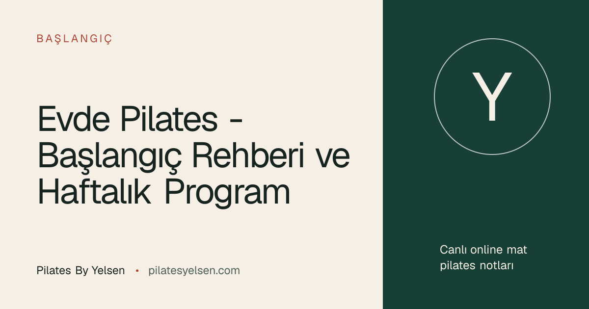 Evde Pilates - Başlangıç Rehberi ve Haftalık Program · Pilates By Yelsen