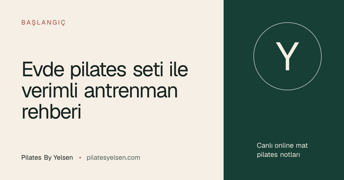 Evde pilates seti ile verimli antrenman rehberi · Pilates By Yelsen
