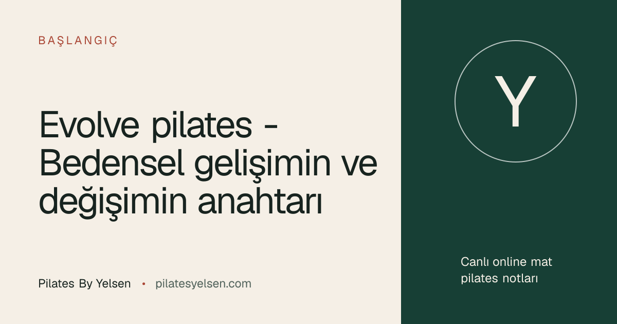Evolve pilates - Bedensel gelişimin ve değişimin anahtarı · Pilates By Yelsen