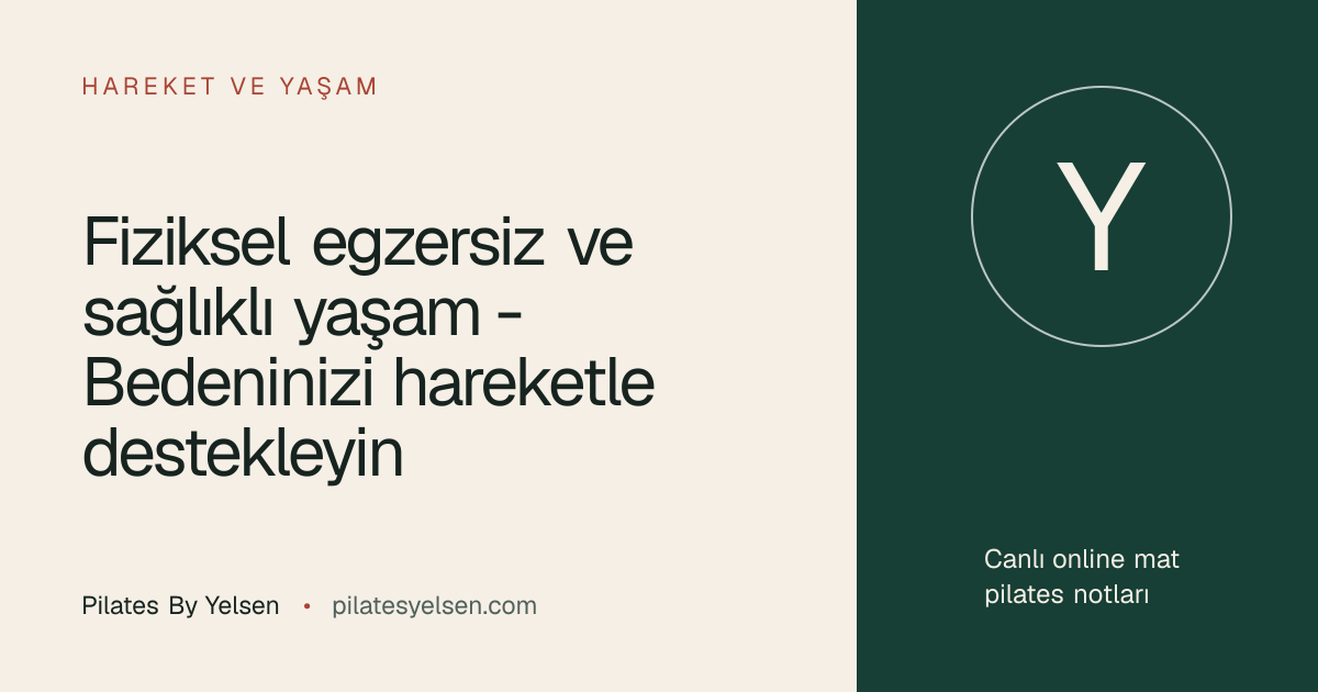 Fiziksel egzersiz ve sağlıklı yaşam - Bedeninizi hareketle destekleyin · Pilates By Yelsen