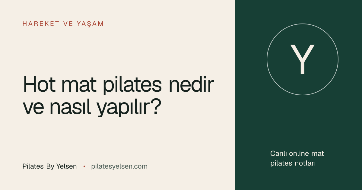 Hot mat pilates nedir ve nasıl yapılır? · Pilates By Yelsen