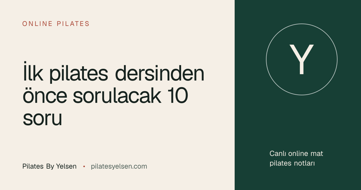 İlk pilates dersinden önce sorulacak 10 soru · Pilates By Yelsen