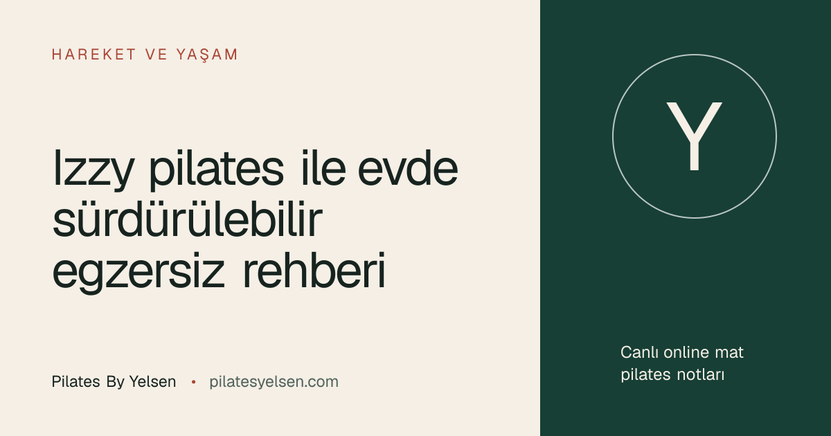 Izzy pilates ile evde sürdürülebilir egzersiz rehberi · Pilates By Yelsen