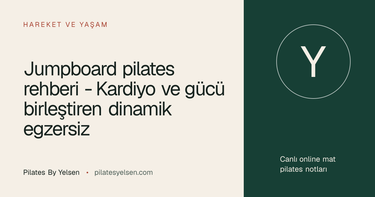 Jumpboard pilates rehberi - Kardiyo ve gücü birleştiren dinamik egzersiz · Pilates By Yelsen