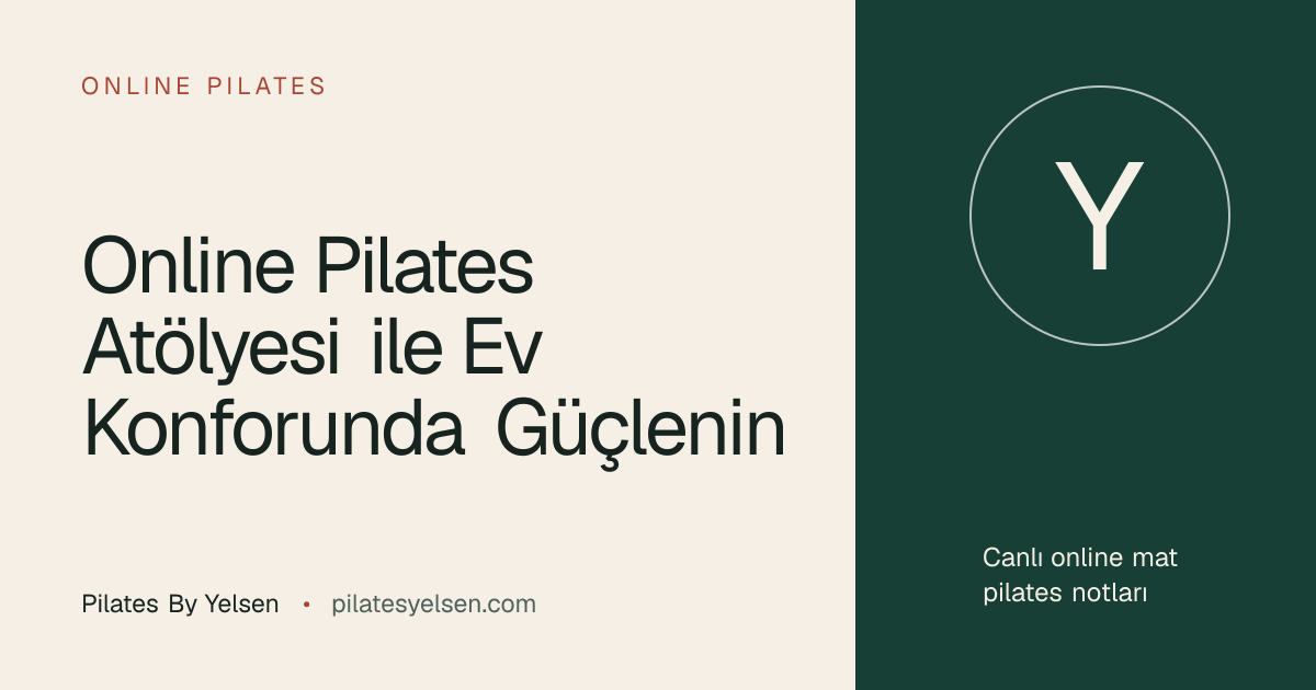 Online Pilates Atölyesi ile Ev Konforunda Güçlenin · Pilates By Yelsen