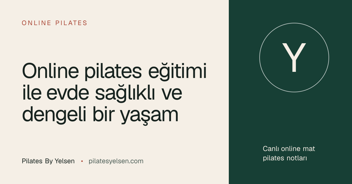 Online pilates eğitimi ile evde sağlıklı ve dengeli bir yaşam · Pilates By Yelsen