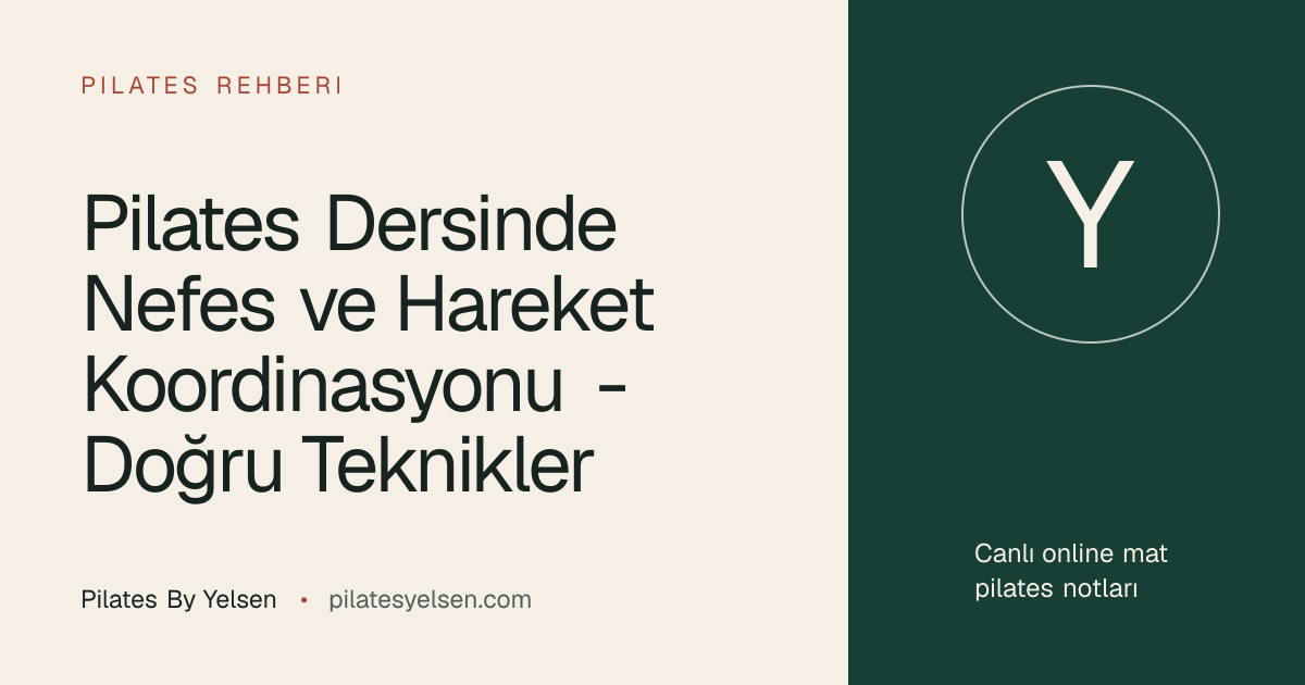 Pilates Dersinde Nefes ve Hareket Koordinasyonu - Doğru Teknikler · Pilates By Yelsen