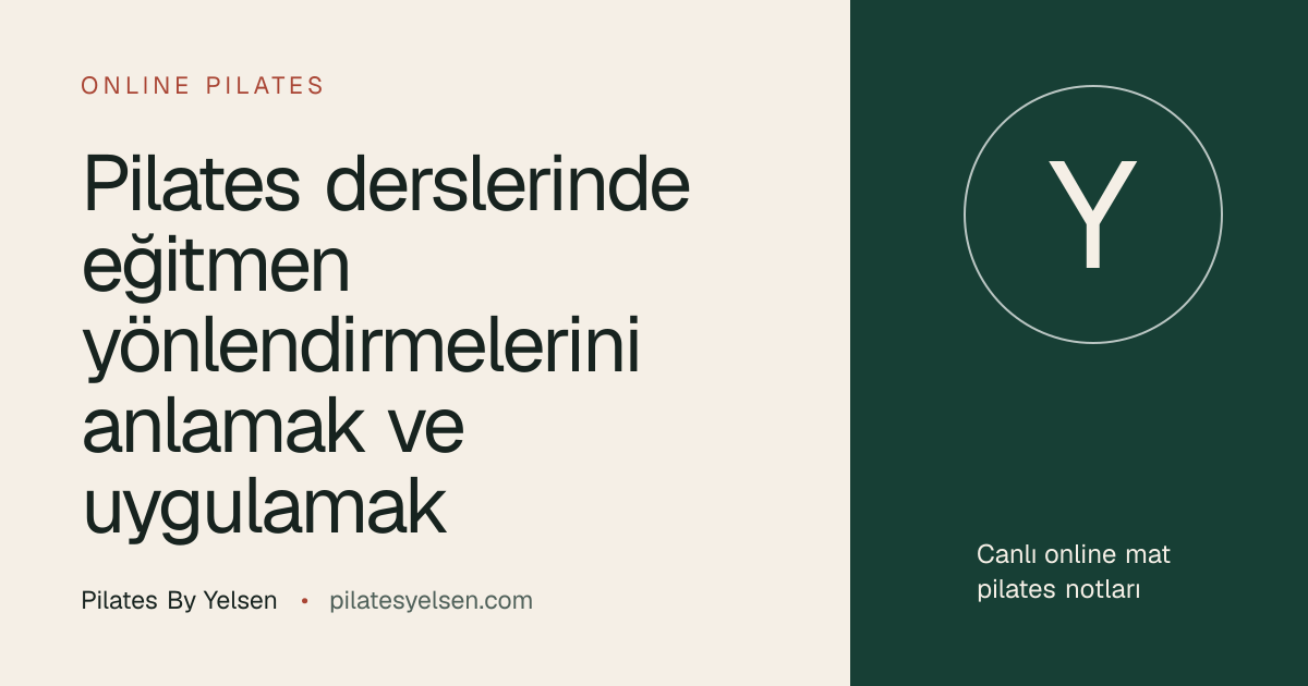 Pilates derslerinde eğitmen yönlendirmelerini anlamak ve uygulamak · Pilates By Yelsen