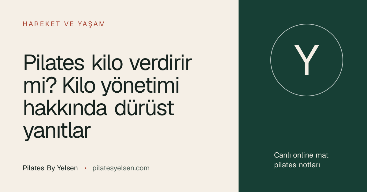 Pilates kilo verdirir mi? Kilo yönetimi hakkında dürüst yanıtlar · Pilates By Yelsen
