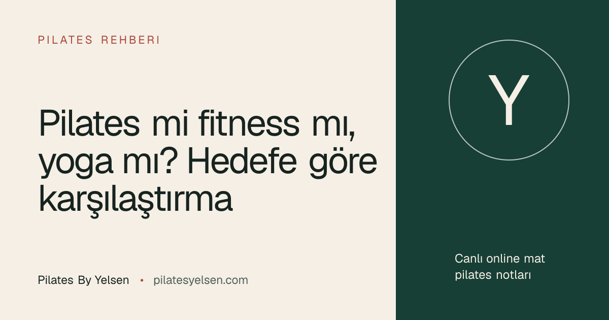 Pilates mi fitness mı, yoga mı? Hedefe göre karşılaştırma · Pilates By Yelsen