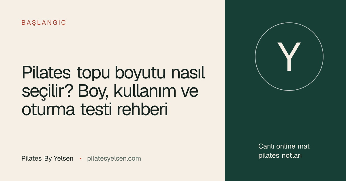 Pilates topu boyutu nasıl seçilir? Boy, kullanım ve oturma testi rehberi · Pilates By Yelsen