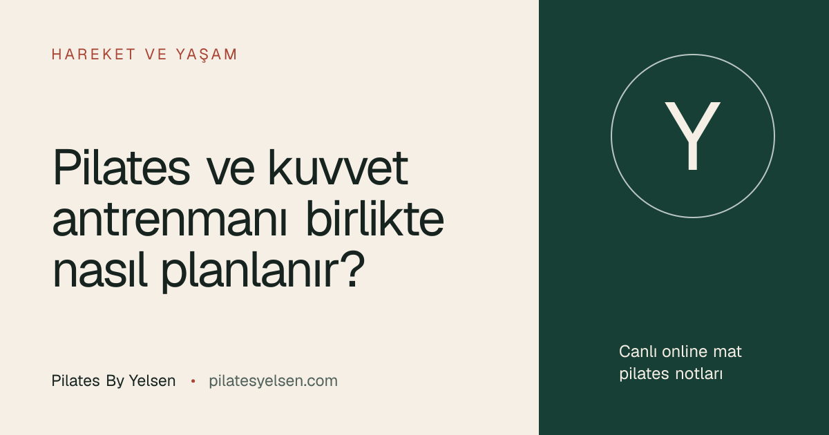 Pilates ve kuvvet antrenmanı birlikte nasıl planlanır? · Pilates By Yelsen