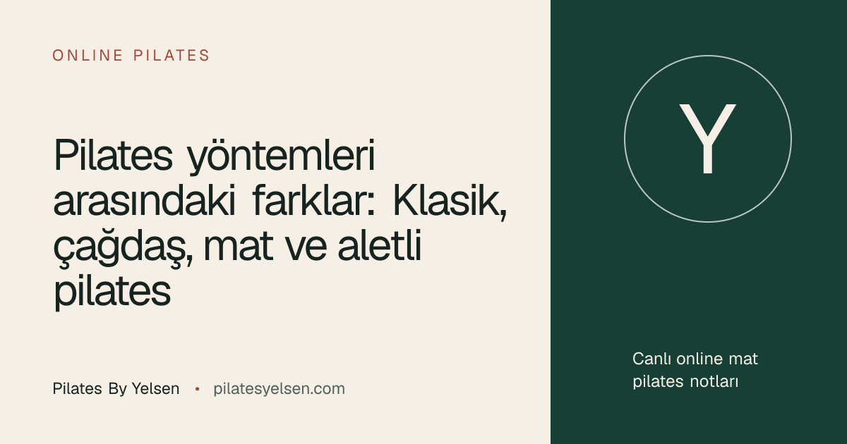 Pilates yöntemleri arasındaki farklar: Klasik, çağdaş, mat ve aletli pilates · Pilates By Yelsen