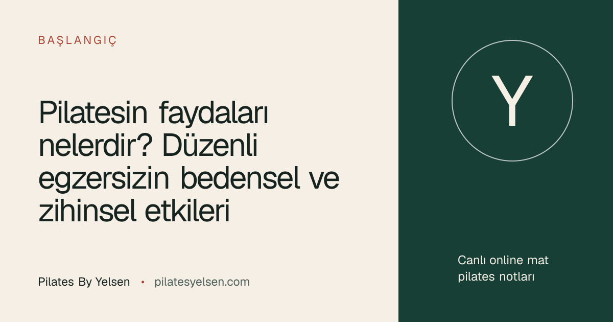 Pilatesin faydaları nelerdir? Düzenli egzersizin bedensel ve zihinsel etkileri · Pilates By Yelsen