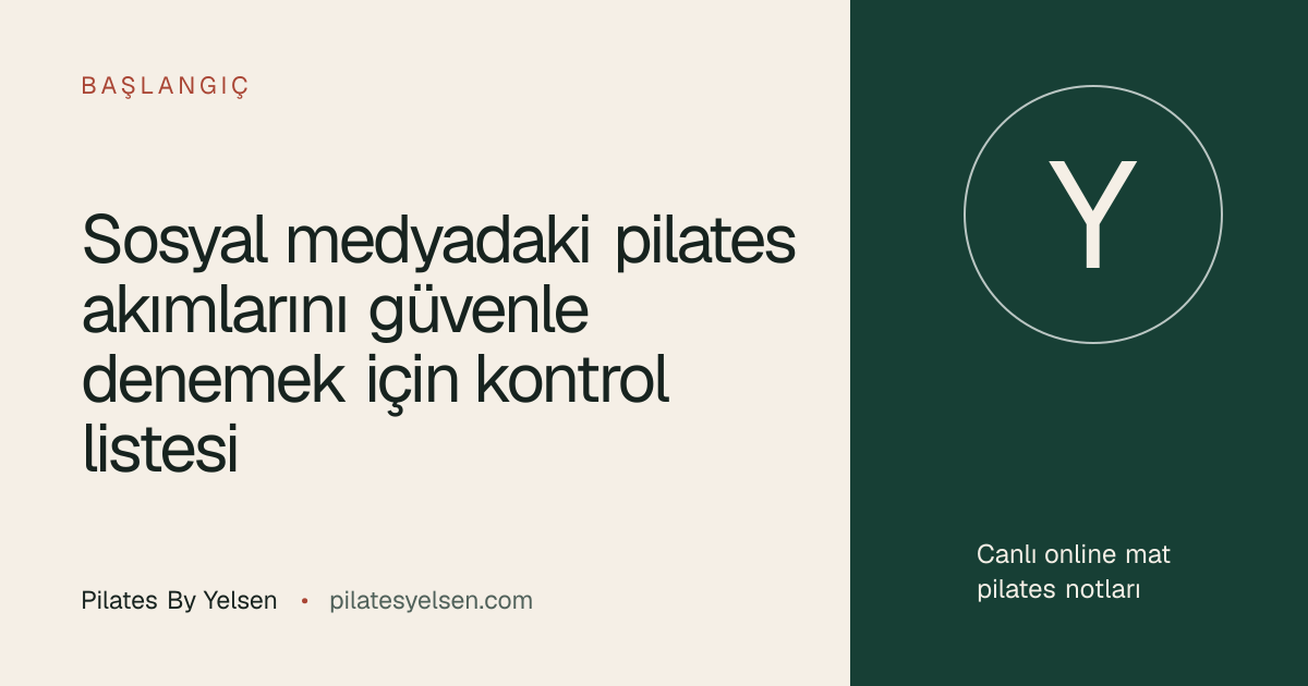 Sosyal medyadaki pilates akımlarını güvenle denemek için kontrol listesi · Pilates By Yelsen