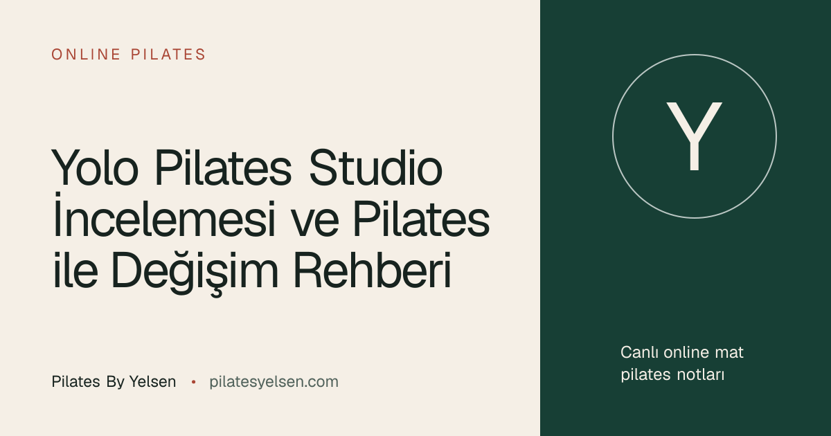 Yolo Pilates Studio İncelemesi ve Pilates ile Değişim Rehberi · Pilates By Yelsen